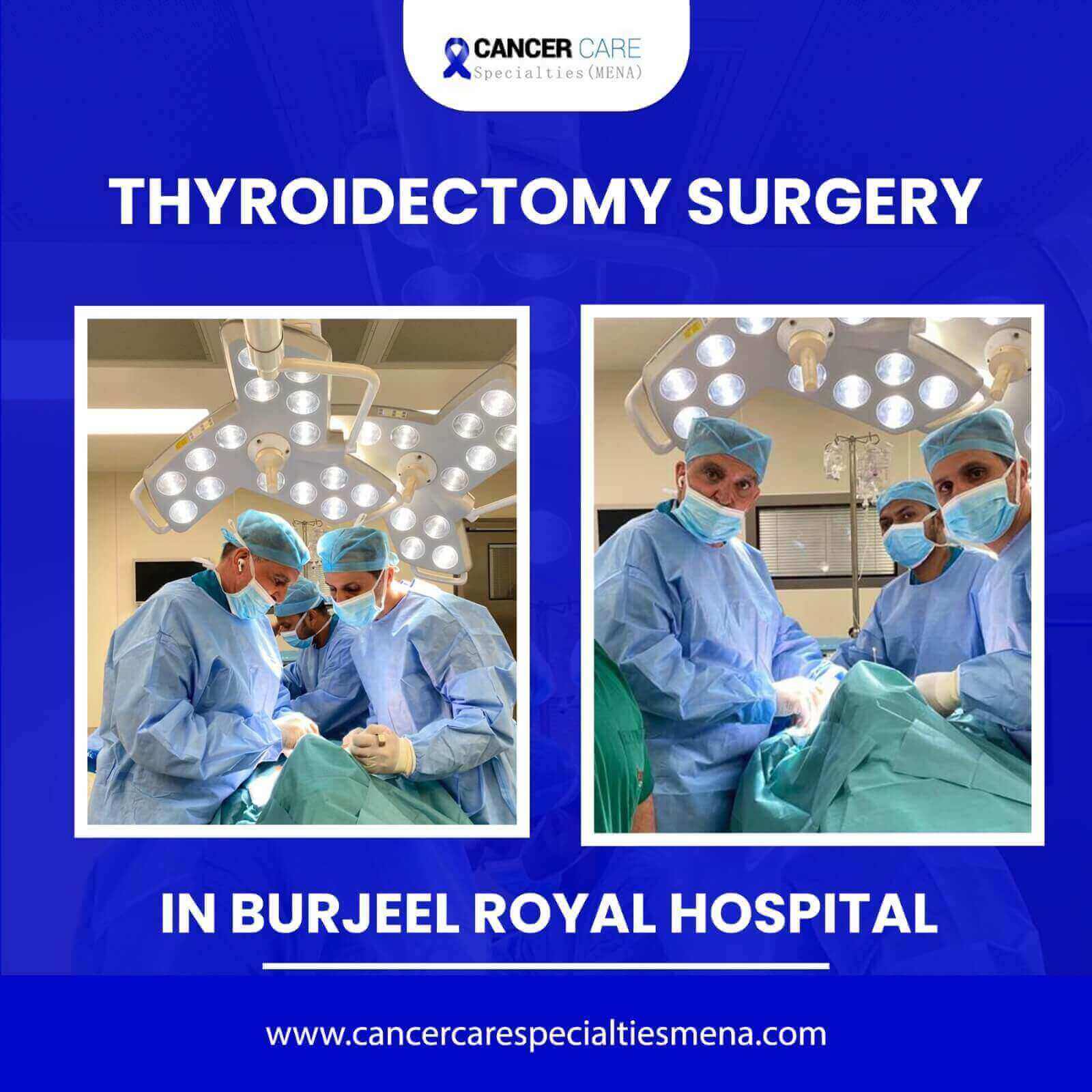 Thyroidectomy surgery in Burjee Royal Hospital. Cancer Care Center UAE